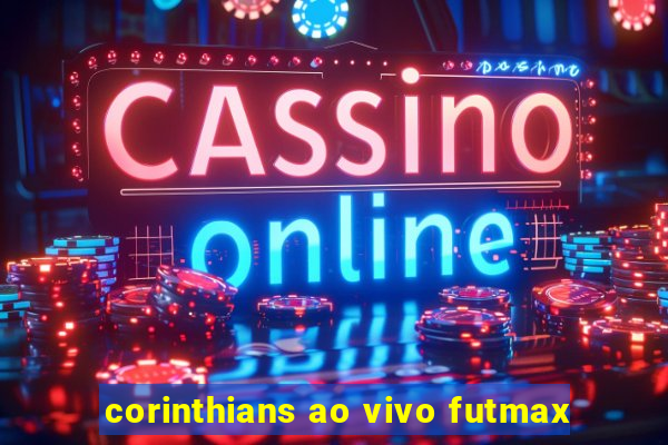 corinthians ao vivo futmax